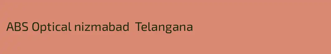 ABS Optical nizmabad  Telangana